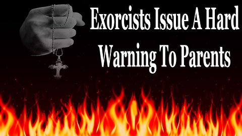 Exorcists Issue Hard Warning To Parents