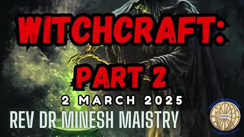 **REPOST** WITCHCRAFT: PART 2 (Sermon: 2 March 2025) - Rev Dr Minesh Maistry