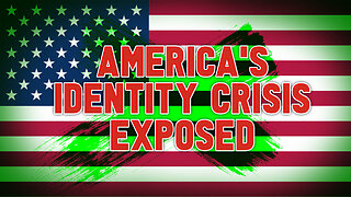 America's Identity Crisis EXPOSED