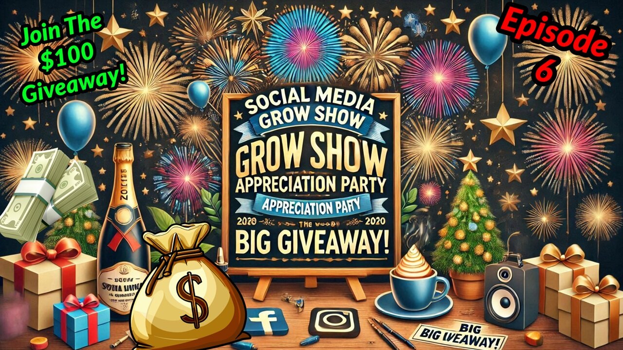 Social Media Grow Show Appreciate Party and $100 Giveaway! Episode 6