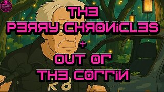 Perry Chronicles/Out of the Coffin ,Come for Perry & BodyCams a Lil of this & a Lil of that