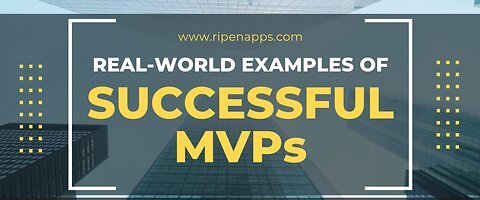 Real World Examples of Successful MVPs