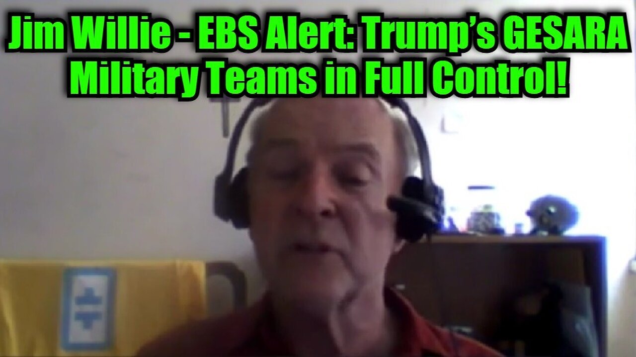 Jim Willie - EBS Alert: Trump’s GESARA Military Teams in Full Control!