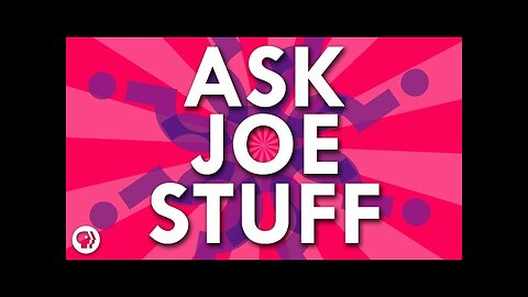 Ask Joe Stuff #1