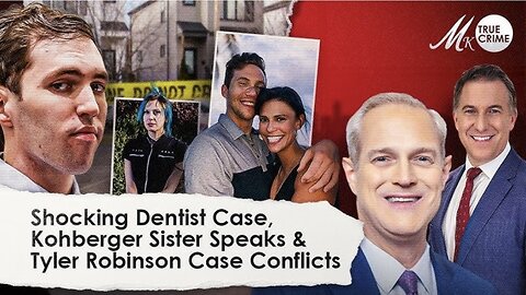 Shock Murder Mystery of Dentist and Wife, Kohberger Sister Speaks, and Tyler Robinson Case Conflicts