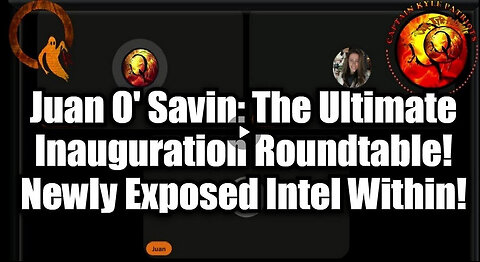 Juan O' Savin, Capt Kyle & Kelly - The Ultimate Inauguration Roundtable! Newly Exposed Intel Within!