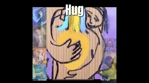 Hug ~ A lovesong for Humanity written by Joe Rosati and Steve Collins