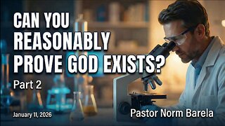 Pt. 2 Can You Reasonably Prove God Exists?