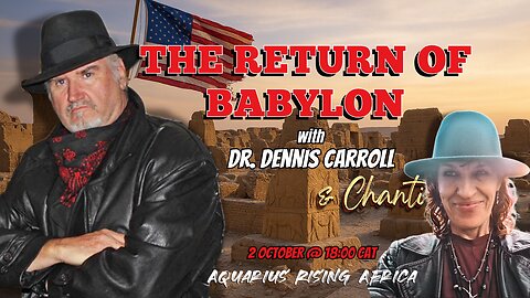 THE RETURN OF BABYLON with Dr. Dennis Carroll