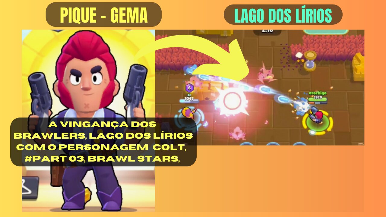 A Vingança dos Brawlers, Lago dos Lírios com o Personagem COLT, #Part 03, Brawl Stars,