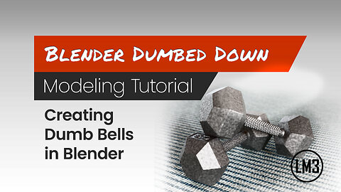 Blender Dumbed Down: Modeling a Dumbbell in Blender