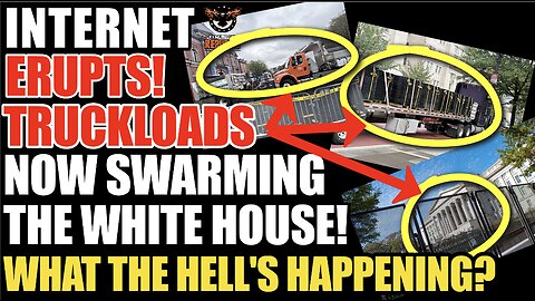 Internet Erupts! Truckloads Now Swarming The White House! What The Hell’s Happening? 
