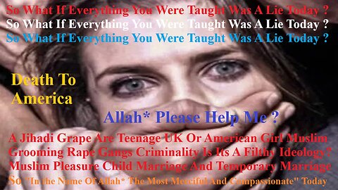 Jihadi Grape Are Teenage UK Or American Girl Muslim Grooming Gangs Criminality Filthy Ideology
