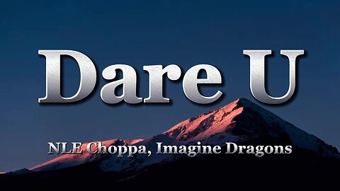 NLE Choppa, Imagine Dragons - Dare U (lyrics)