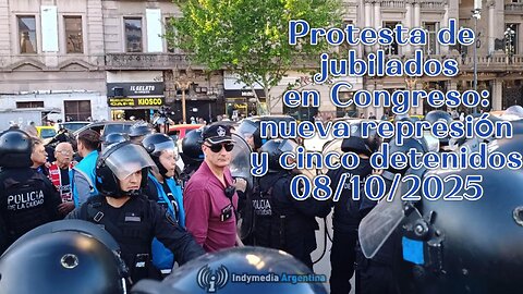 Protesta de jubilados en Congreso: nueva represión y cinco detenidos 08/10/2025