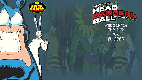 SGT Rock's Headbangers Ball presents: Season 1: Episode 6-The Tick vs. El Seed