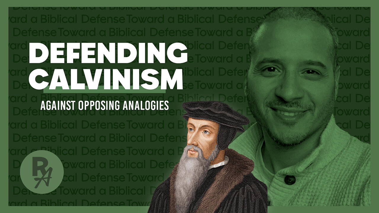 Revealed Apologetics - Ep17 - Defending Calvinism Against Analogies