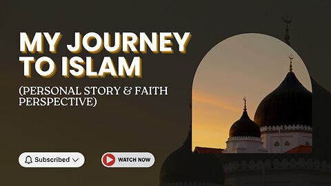My Journey to Islam (Personal Story & Faith Perspective)