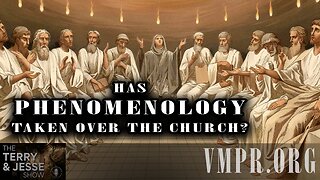 27 Jan 25, The Terry & Jesse Show: Has Phenomenology Taken Over the Church?