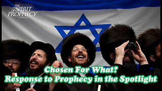 Chosen for What? - Response to Spotlight in Prophecy
