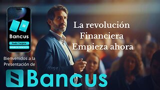 Bancus la revolución financiera empieza ahora