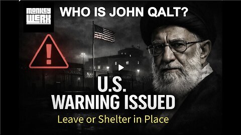 MONKEY WERX SITREP - US Warning Issued - Leave or Shelter in Place. WHO IS JOHN QALT?