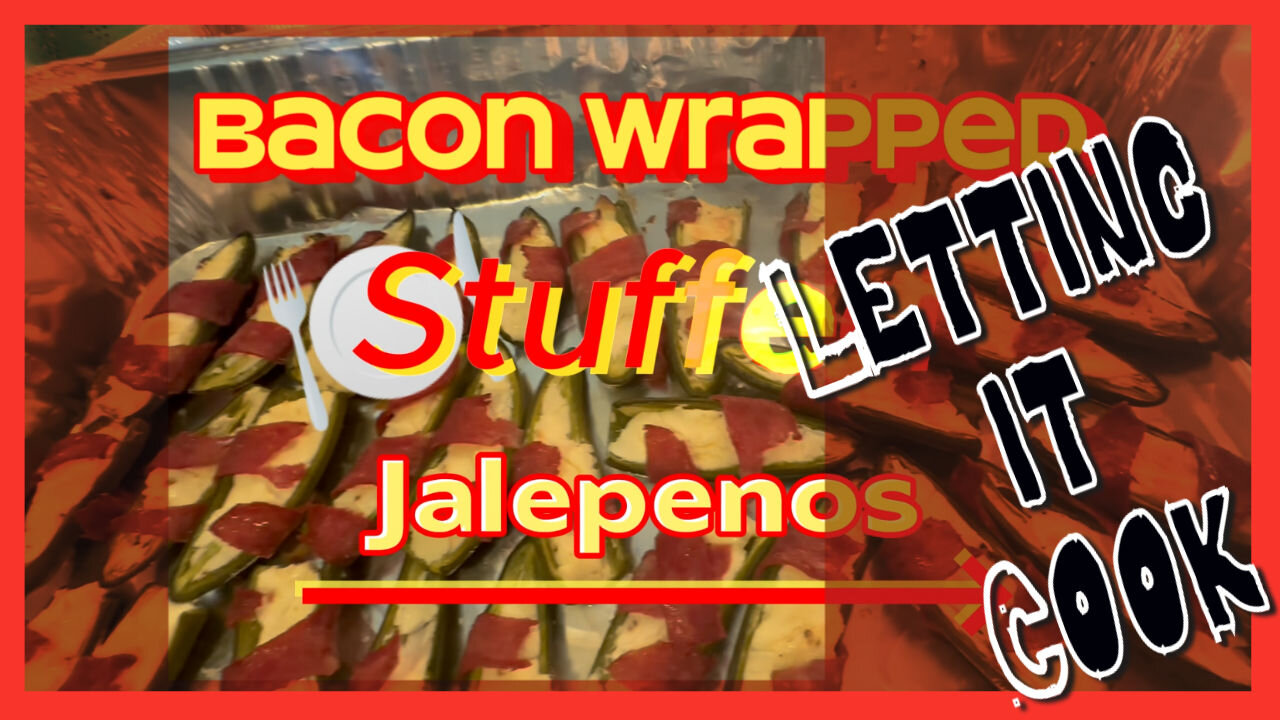 Bacon Wrapped Stuffed Jalapenos on this LETTING IT COOK! with Jules