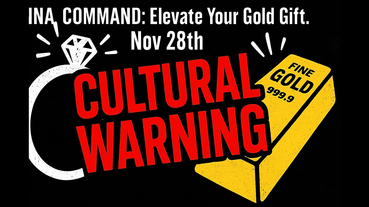 CULTURAL WARNING: FINAL SUGGESTION to Elevate Your Gold Gift. Nov 28th.