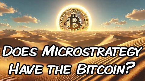 Does Microstrategy Have the Bitcoin?