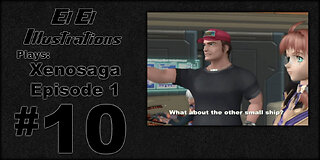 El El Plays Xenosaga Ep. 1 Episode 10: Hyper Speed Chase