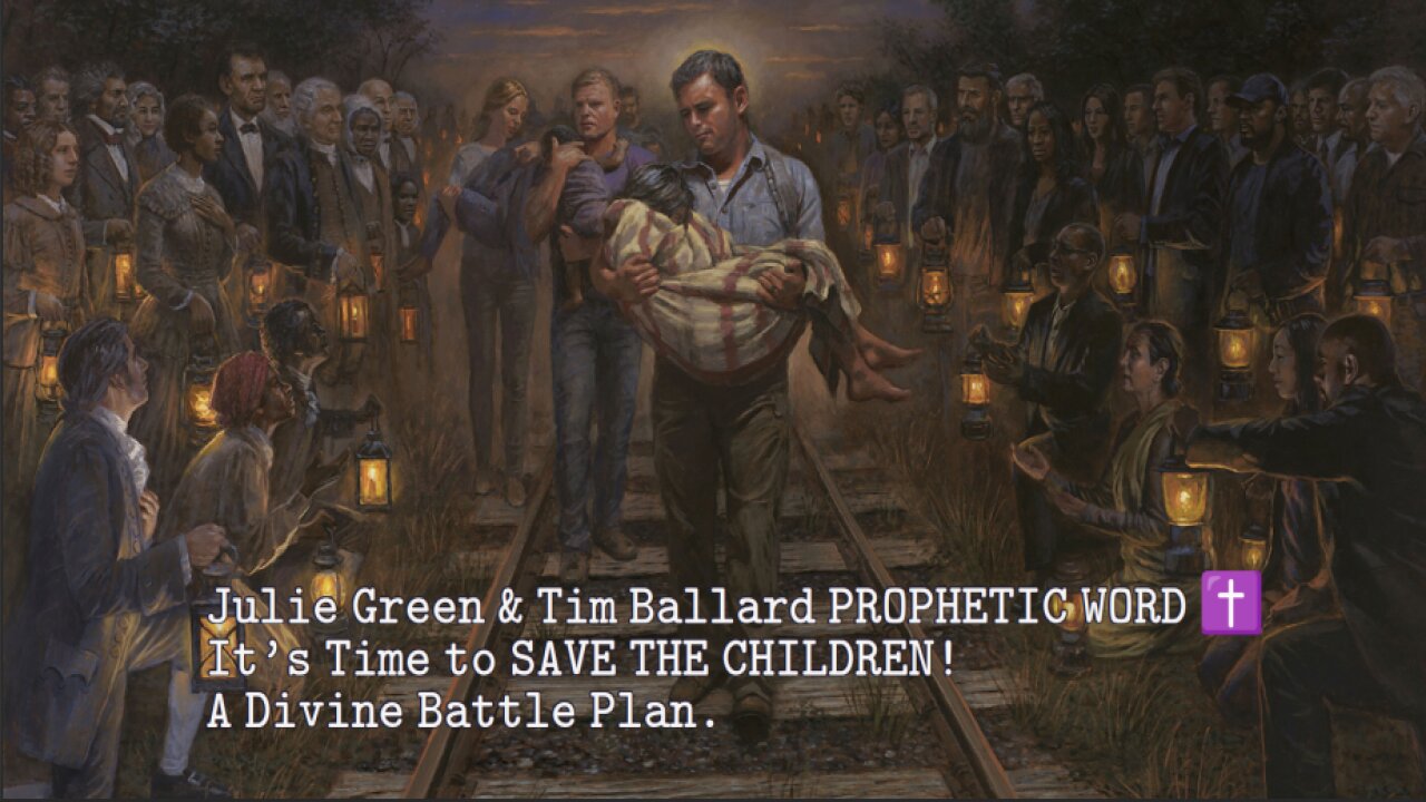 Julie Green & Tim Ballard PROPHETIC WORD ✝️ It's Time to SAVE THE CHILDREN! A Divine Battle Plan.