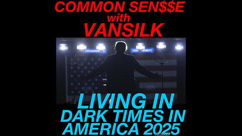 CS #17 Dark Times In America…2025