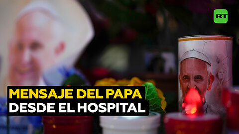 El papa Francisco se pronuncia desde el hospital