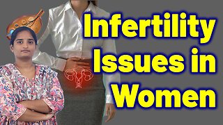 Why Infertility Issues Increased in Women? | Female Fertility Failure Homeopathy, Medicine & Surgery