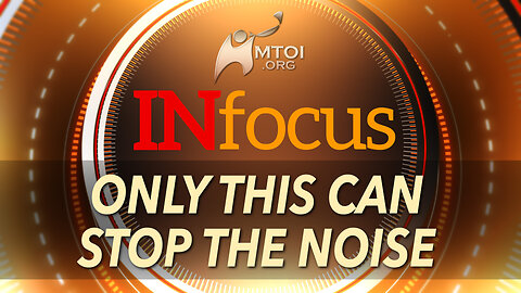 INFOCUS | Only This Can Stop the Noise