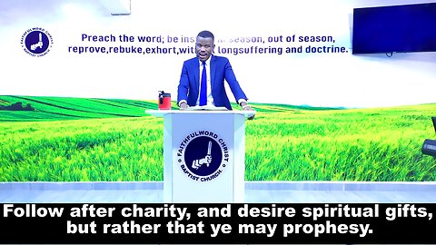 Follow after charity, and desire spiritual gifts, but rather that ye may prophesy.