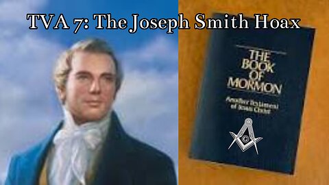 TVA 7 - The Joseph Smith Hoax