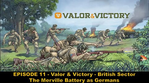 EPISODE 11 - Valor & Victory - British Sector - The Merville Battery as Germans