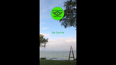 Be Gentle...