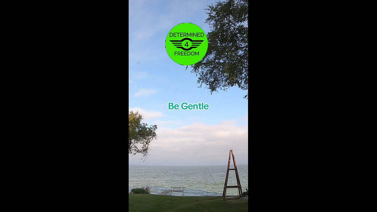 Be Gentle...