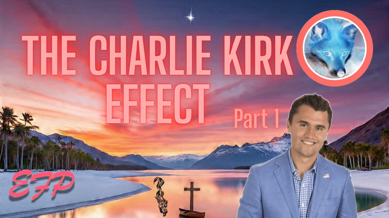 The Charlie Kirk Effect - Part 1 🔍