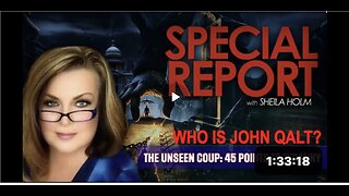 The Unseen Coup: 45 Points to Tyranny | Special Report With Sheila Holm. WHO IS JOHN QALT?