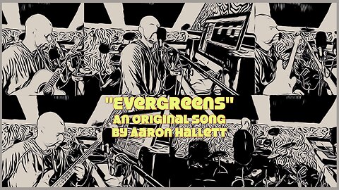 "Evergreens" an Original Song by Aaron Hallett