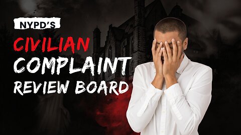 NYPD’s Civilian Complain Review Board