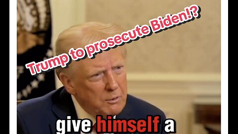 Trump to prosecute Biden!?