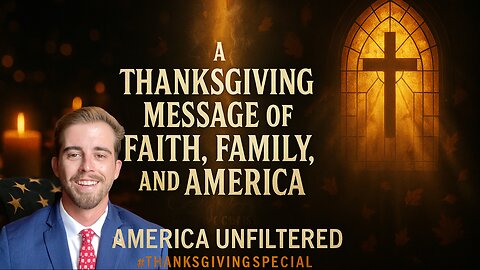 A Thanksgiving Message of Faith, Family, and America | America Unfiltered #162