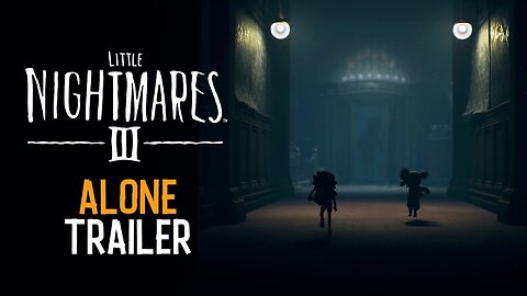 Little Nightmares 3 - Official 'Alone' Trailer