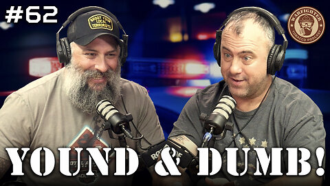 Ep. 62 Young & Dumb!