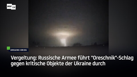 Vergeltung: Russische Armee führt "Oreschnik"-Schlag gegen kritische Objekte der Ukraine durch