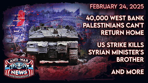 40,000 West Bank Palestinians Can't Return Home, US Strike Kills Syrian Minister's Brother, and More